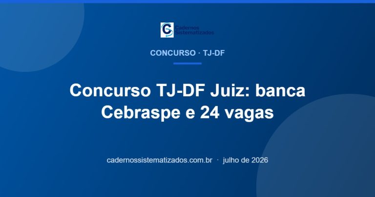 Leia mais sobre o artigo Concurso TJ-DF Juiz: Cebraspe definida, ~24 vagas e o maior salário do país — comece pela base certa