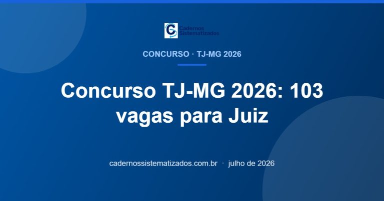 Leia mais sobre o artigo Concurso TJ-MG 2026: 103 Vagas para Juiz Substituto — Edital, Inscrições e Como se Preparar